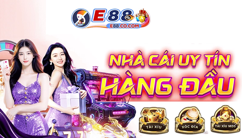 E88 - thương hiệu nhà cái uy tín hàng đầu Châu Á